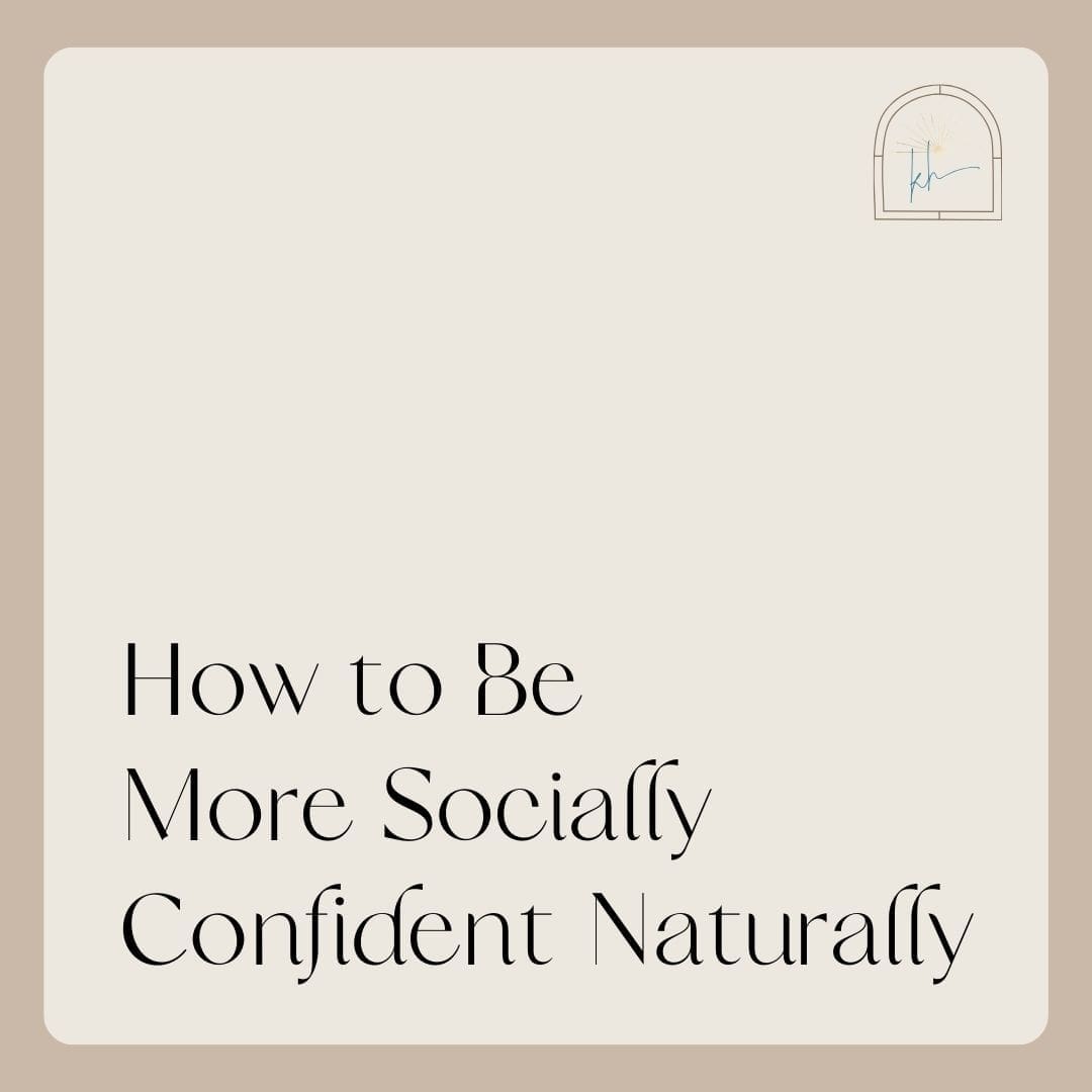 How to Be More Socially Confident Naturally