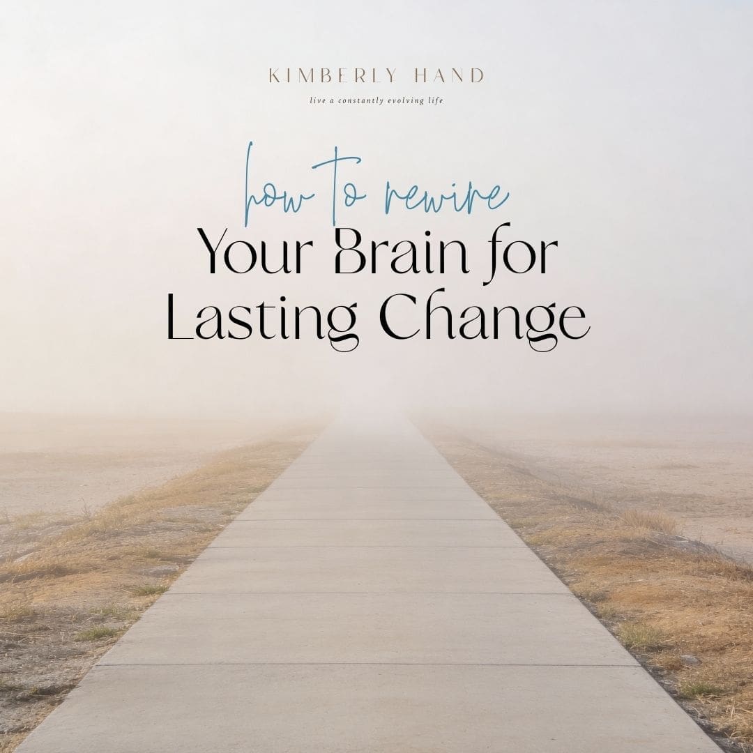 How to Rewire Your Brain for Lasting Change