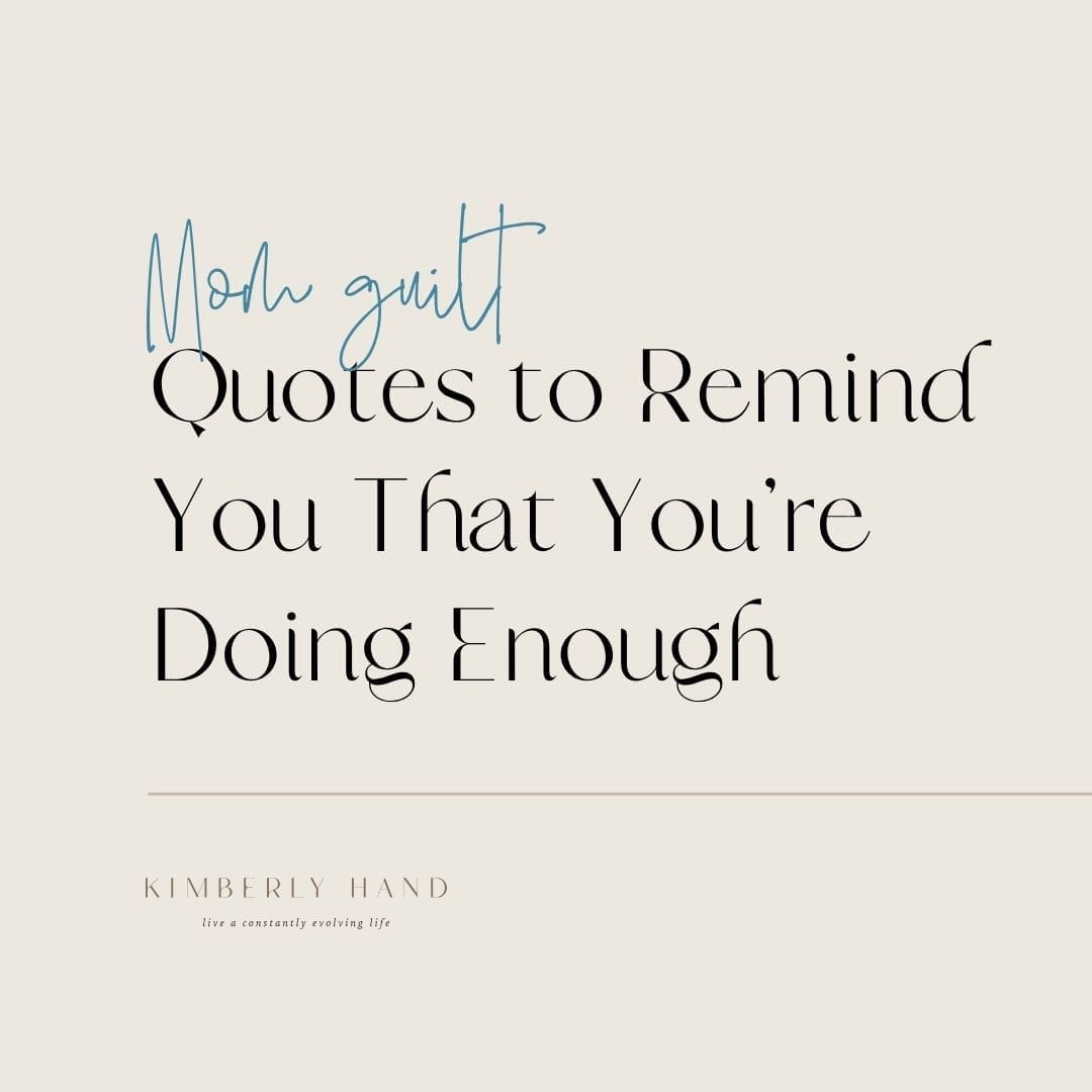 Mom Guilt Quotes to Remind You That You’re Doing Enough